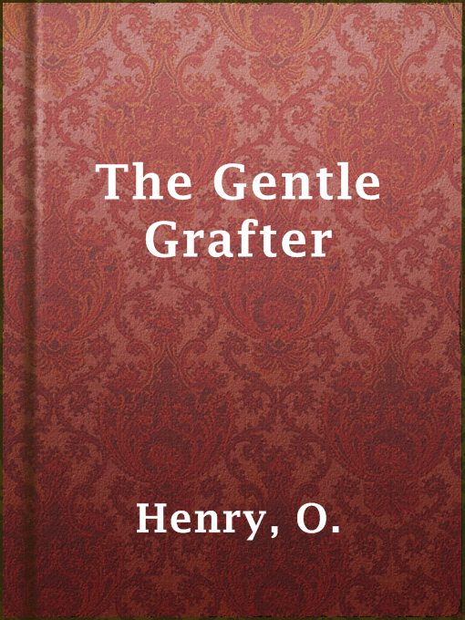 Title details for The Gentle Grafter by O. Henry - Available